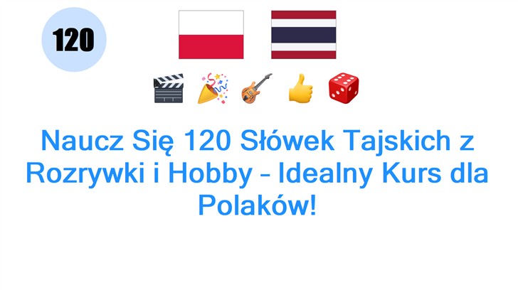 Naucz Się 120 Słówek Tajskich z Rozrywki i Hobby – Idealny Kurs dla Polaków! Naucz Się 120 Słówek Tajskich z Rozrywki i Hobby – Idealny Kurs dla Polaków!